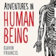 Adventures in Human Being by Gavin Francis