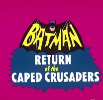 Return of the Caped Crusaders