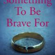 Something to be Brave For