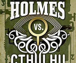 Sherlock Holmes vs Cthulhu